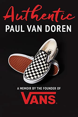 Cover Art for B08QDS1PDD, Authentic: A Memoir by the Founder of Vans by Van Doren, Paul