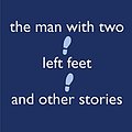 Cover Art for B07B4KYVZW, The Man With Two Left Feet and Other Stories by P. G. Wodehouse