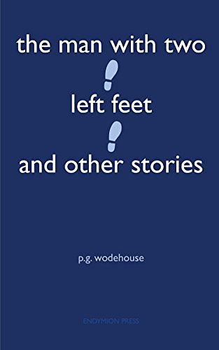 Cover Art for B07B4KYVZW, The Man With Two Left Feet and Other Stories by P. G. Wodehouse