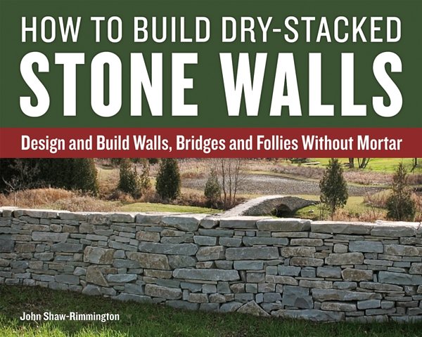 Cover Art for 9781770857094, How to Build Dry-Stacked Stone WallsDesign and Build Walls, Bridges and Follies Wit... by John Shaw-Rimmington