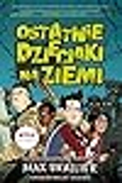 Cover Art for 9788376867861, Ostatnie dzieciaki na ziemi by Max Brallier