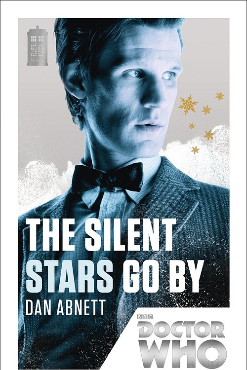 Cover Art for 9781448140237, Doctor Who: The Silent Stars Go By: 50th Anniversary Edition by Dan Abnett