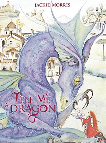 Cover Art for 9781845075347, Tell Me a Dragon by Jackie Morris