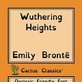 Cover Art for 9781979217958, Wuthering Heights (Cactus Classics Dyslexic Friendly Font): 12 Point Font, Cream Paper, 7.5" x 9.25", 19.1 cm x 23.5 cm, Dyslexia, OpenDyslexic, Currer Bell, Emily Bronte by Brontë, Emily, Marc Cactus