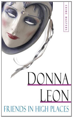 Cover Art for 9780099492627, Friends in High Places by Donna Leon