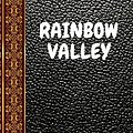 Cover Art for 9781088726587, RAINBOW VALLEY: BY LUCY MAUD MONTGOMERY (CLASSIC BOOKS) by Lucy Maud Montgomery