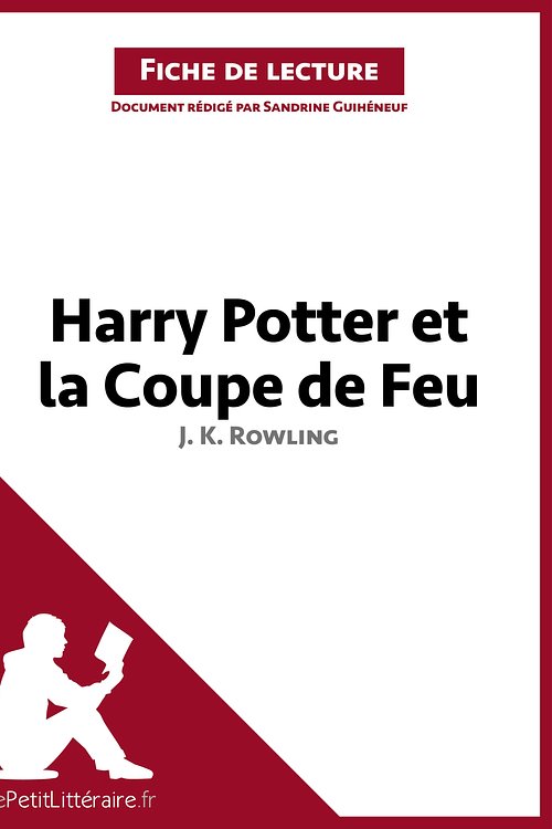 Cover Art for 9782806225580, Harry Potter et la Coupe de feu de J.K. Rowling (Fiche de lecture) by lePetitLittéraire.fr, Sandrine Guihéneuf