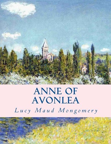 Cover Art for 9781494751029, Anne of Avonlea by Lucy Maud Mongomery