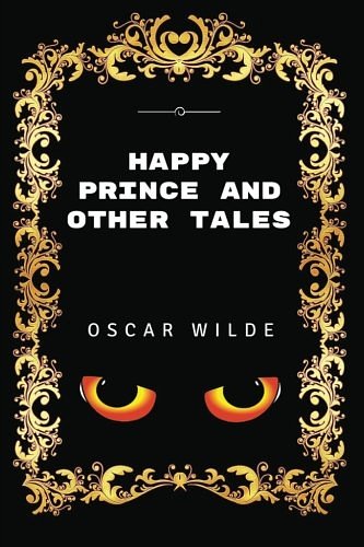 Cover Art for 9781533456755, Happy Prince And Other Tales: By Oscar Wilde - Illustrated by Oscar Wilde