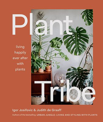 Cover Art for 9781419740411, Plant Tribe: Living Happily Ever After with Plants by Igor Josifovic, Judith De Graaff