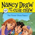 Cover Art for B00DB4GKYM, The Flower Show Fiasco (Nancy Drew and the Clue Crew Book 37) by Carolyn Keene