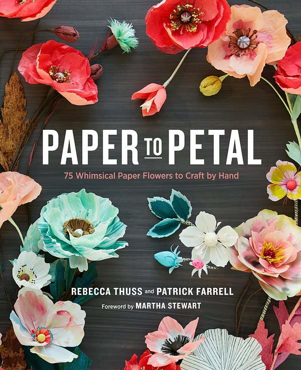 Cover Art for 9780385345057, Paper To Petal by Rebecca Thuss, Patrick Farrell
