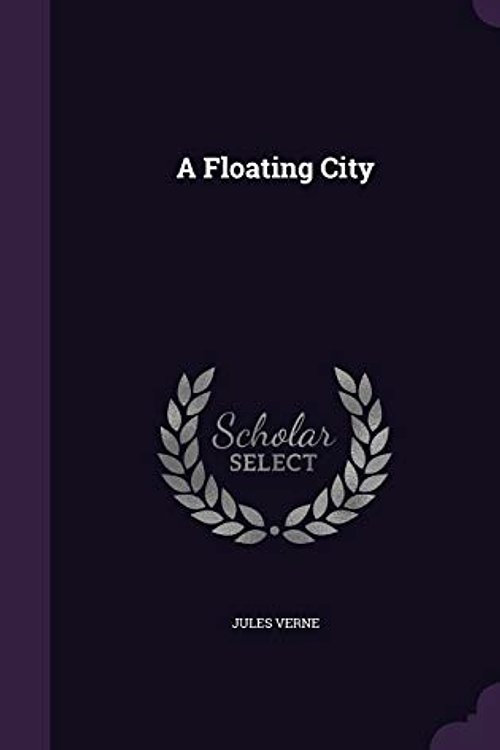 Cover Art for 9781340620455, A Floating City by Jules Verne