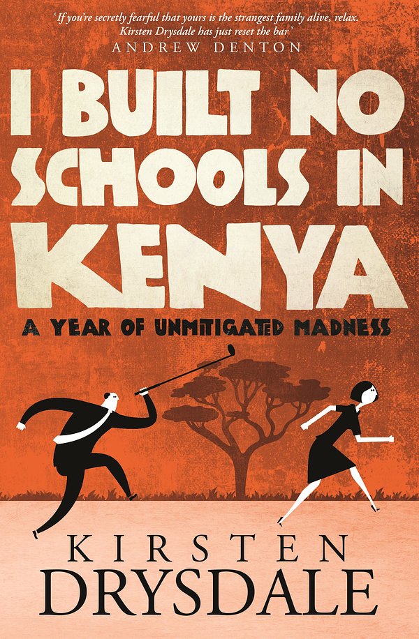 Cover Art for 9780857988546, I Built No Schools in Kenya by Kirsten Drysdale