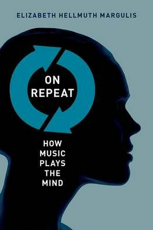 Cover Art for 9780199990825, On Repeat: How Music Plays the Mind by Elizabeth Hellmuth Margulis