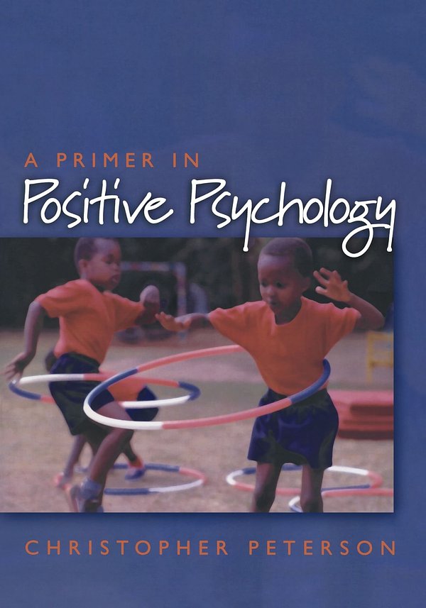 Cover Art for 9780195188332, A Primer in Positive Psychology by Christopher Peterson