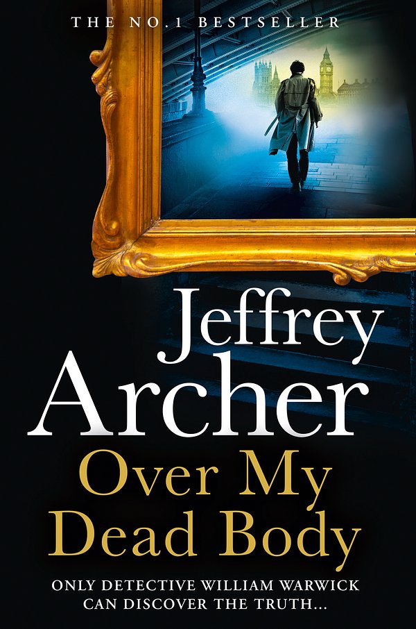Over My Dead Body: Jeffrey Archer’s new book 2021 (William Warwick Novels)