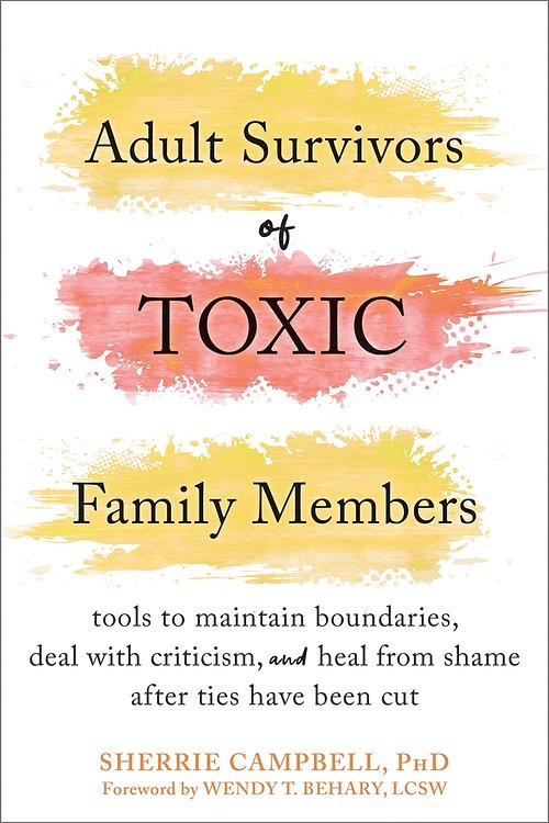 Cover Art for 9781684039289, Adult Survivors of Toxic Family Members: Tools to Maintain Boundaries, Deal with Criticism, and Heal from Shame After Ties Have Been Cut by Sherrie Campbell