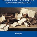 Cover Art for 2370004691008, The Yoga Sutras of Patanjali: The Book of the Spiritual Man - The Original Classic Edition by Patanjali