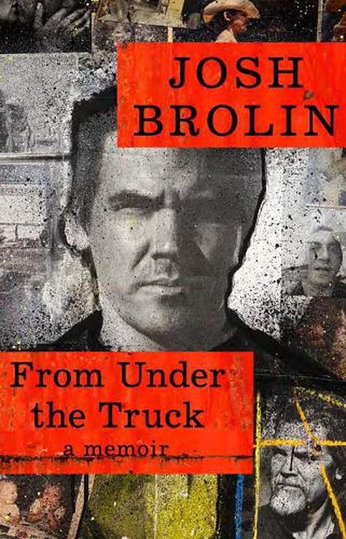 Cover Art for 9780008711214, From Under The Truck by Josh Brolin