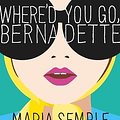 Cover Art for 9781471354311, Where'd You Go, Bernadette by Maria Semple