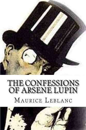 Cover Art for 9781545241974, The Confessions of Arsene Lupin by Maurice LeBlanc