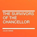 Cover Art for 9781407617923, The Survivors of the Chancellor by Jules Verne