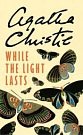 Cover Art for 9781444803075, While the Light Lasts by Agatha Christie