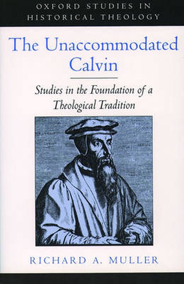 Cover Art for 9780195151688, The Unaccommodated Calvin by Richard A. Muller
