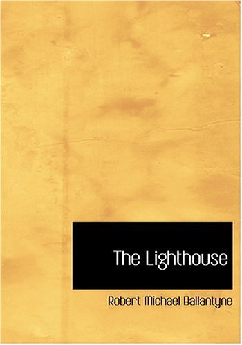 Cover Art for 9780554256504, The Lighthouse by Robert Michael Ballantyne