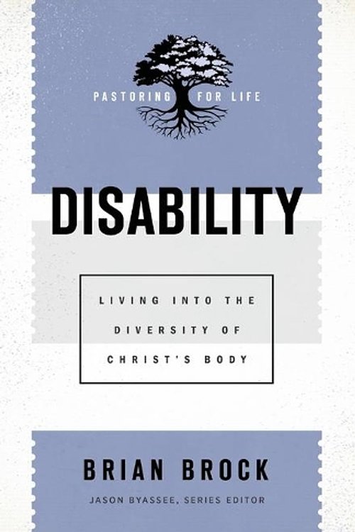 Cover Art for 9781540962973, Disability: Living Into the Diversity of Christ's Body (Pastoring for Life: Theological Wisdom for Ministering Well) by Brian Brock