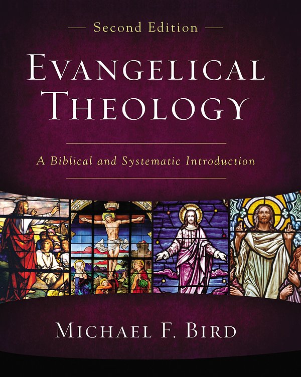 Cover Art for 9780310093978, Evangelical Theology, Second Edition: A Biblical and Systematic Introduction by Michael F. Bird