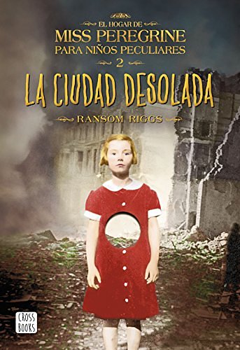 Cover Art for B01I5SWE02, La ciudad desolada: El hogar de Miss Peregrine para niños peculiares 2 (Ficción) (Spanish Edition) by Ransom Riggs