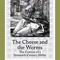 Cover Art for 9781421409887, The Cheese and the Worms by Carlo Ginzburg