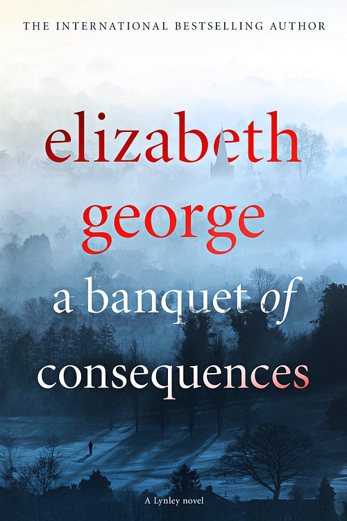 Cover Art for 9781444786576, A Banquet of Consequences: An Inspector Lynley Novel: 16 by Elizabeth George