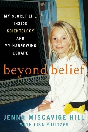 Cover Art for 9780062263438, Beyond Belief by Jenna Miscavige Hill, Lisa Pulitzer