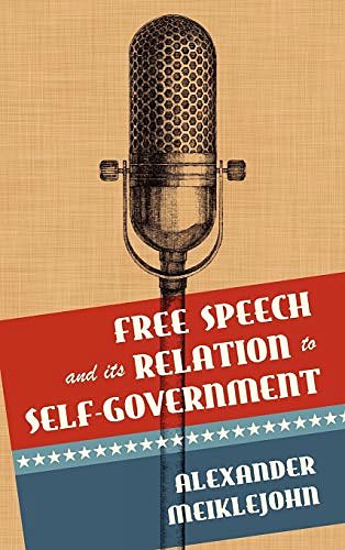 Cover Art for 9781584770879, Free Speech and Its Relation to Self-Government by Alexander Meiklejohn