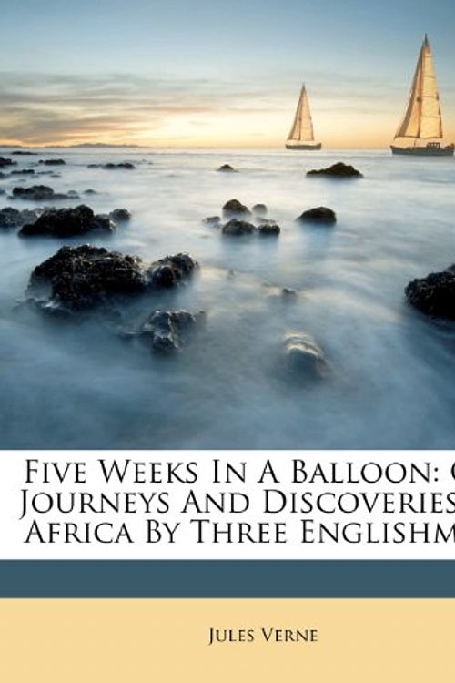 Cover Art for 9781248056981, Five Weeks in a Balloon by Jules Verne