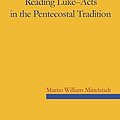 Cover Art for B017V826HI, Reading Luke-Acts in the Pentecostal Tradition by Martin William Mittelstadt (2010-04-06) by Martin William Mittelstadt;