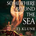 Cover Art for B0CMY1QCQL, Somewhere Beyond the Sea by TJ Klune