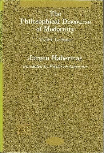 Cover Art for 9780262081634, Habermas: the Philosophical Discourse of Moderni Ty -Twelve Lectures (Cloth) by J Habermas