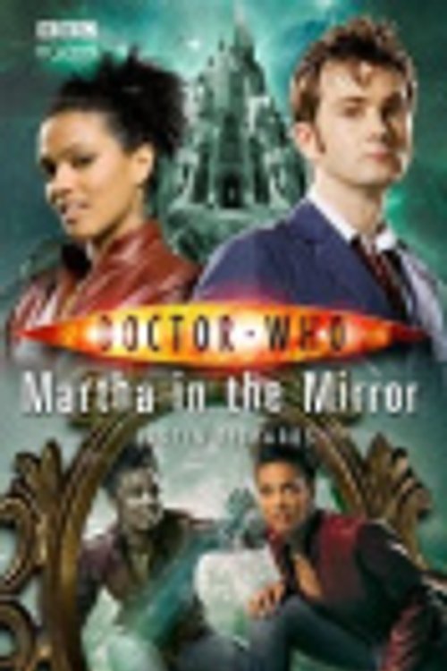 Cover Art for 9781846074202, Doctor Who: Martha in the Mirror by Justin Richards