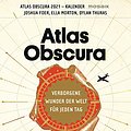 Cover Art for 9783442393657, Atlas Obscura - Abreißkalender 2021: Verborgene Wunder der Welt für jeden Tag - Abreißkalender 2020 by Joshua Foer, Ella Morton, Dylan Thuras