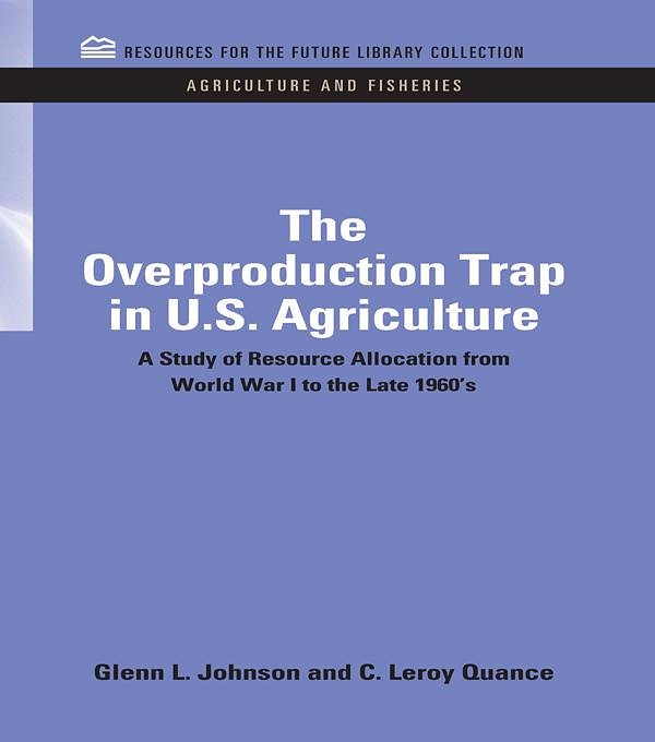 Cover Art for 9781135984410, The Overproduction Trap in U.S. Agriculture by Glenn Johnson, C Leroy Quance