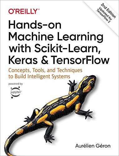 Cover Art for B07XGF2G87, Hands-On Machine Learning with Scikit-Learn, Keras, and TensorFlow: Concepts, Tools, and Techniques to Build Intelligent Systems by Géron, Aurélien