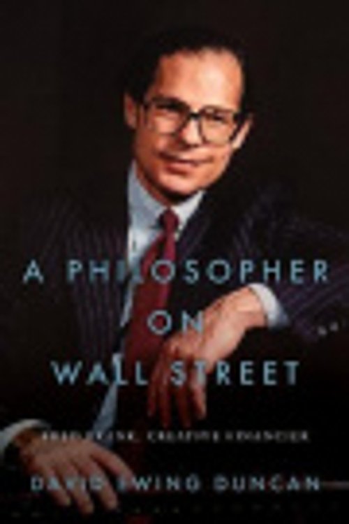Cover Art for 9781626348714, A Philosopher on Wall Street: How Creative Financier Fred Frank Forged the Future by David Ewing Duncan