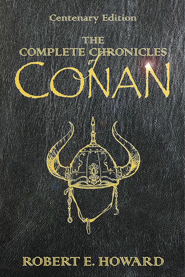 Cover Art for 9780575077669, The Complete Chronicles Of Conan: Centenary Edition by Robert E. Howard