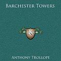 Cover Art for 9781163219904, Barchester Towers by Anthony Trollope