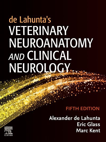 Cover Art for 9780323696111, de Lahunta’s Veterinary Neuroanatomy and Clinical Neurology by De Lahunta, Alexander, Glass MS DACVIM (Neurology), Eric N., DVM, Kent Dvm dacvim, Marc, BA