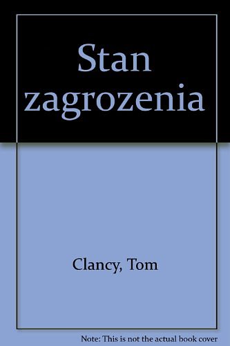 Cover Art for 9788324104048, Stan zagrożenia by Tom Clancy